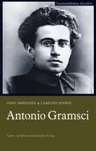 Antonio Gramsci af Gert Sørensen og Carsten Jensen