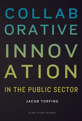 Collaborative innovation in the public sector af Jacob Torfing