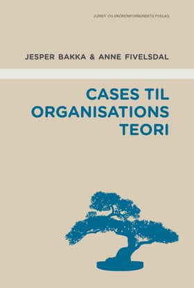 Cases til organisationsteori af Anne Fivelsdal