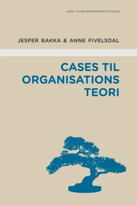 Cases til organisationsteori af Anne Fivelsdal