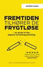 Fremtiden tilhører de frygtløse af Astrid Haug