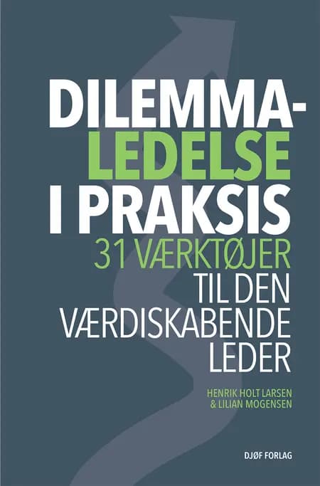 Fæstning Analytiker Frontier Dilemmaledelse i praksis af Henrik Holt Larsen – anmeldelser og bogpriser -  bog.nu