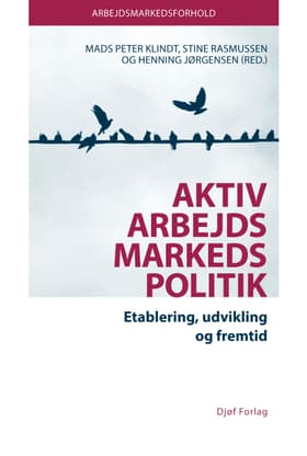 Aktiv arbejdsmarkedspolitik af Mads Peter Klindt (red.)