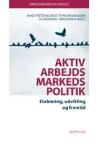 Aktiv arbejdsmarkedspolitik af Mads Peter Klindt, Henning Jørgensen og Stine Rasmussen