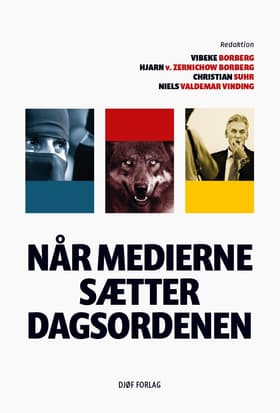 Når medierne sætter dagsordenen af Vibeke Borberg (ansv. red.)
