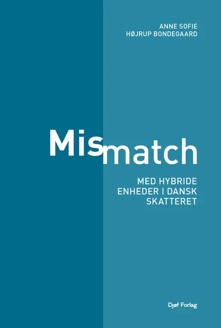 Mismatch med hybride enheder i dansk skatteret af Anne Sofie Højrup