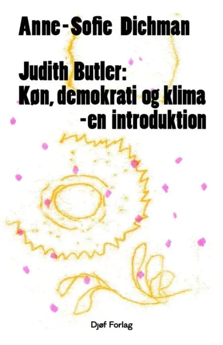 Judith Butler: Køn, demokrati og klima - en introduktion af Anne-Sofie Dichman