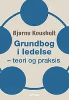 Grundbog i ledelse af Bjarne Kousholt