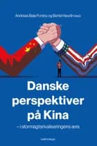 Danske perspektiver på Kina af Andreas Bøje Forsby og Bertel Heurlin