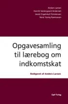 Opgavesamling til lærebog om indkomstskat af René Yssing Rasmussen og Anders Larsen