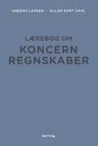 Lærebog om koncernregnskaber af Anders Larsen og Allan Sort Dahl