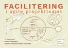 Facilitering i agile projektteams af Pil Sally Bach, Daniel Ladefoged og Morten Flørnæss Kerrn-Jespersen