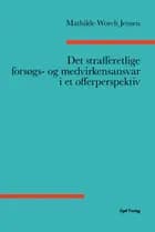 Det strafferetlige forsøgs- og medvirkenansvar i et offerperspektiv af Mathilde Worch Jensen