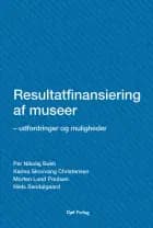Resultatfinansiering af museer af Per Nikolaj Bukh, Karina Skovvang Christensen, Morten Lund Poulsen og Niels Sandalgaard
