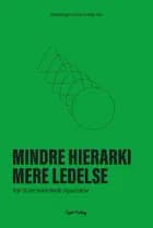Mindre hierarki, mere ledelse af Tobias Berggren Jensen","Helge Hvid