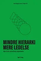 Mindre hierarki, mere ledelse af Tobias Berggren Jensen og Helge Hvid