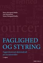 Faglighed og styring af Marie Østergaard Møller, Simon Østergaard Møller og Ann Hermansen