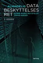 Almindelig databeskyttelsesret af Hanne Marie  Motzfeldt og Johan  Næser
