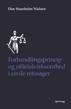 Forhandlingsprincip og officialvirksomhed i civile retssager af Dan Stausholm Nielsen