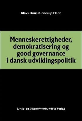 Menneskerettigheder, demokratisering og good governance i dansk udviklingspolitik af Klavs Duus Kinnerup Hede