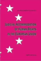 Judicial accommodation of human rights in the European Union af Ane Maria Røddik Christensen