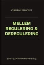 Mellem regulering og deregulering af Christian Bergqvist