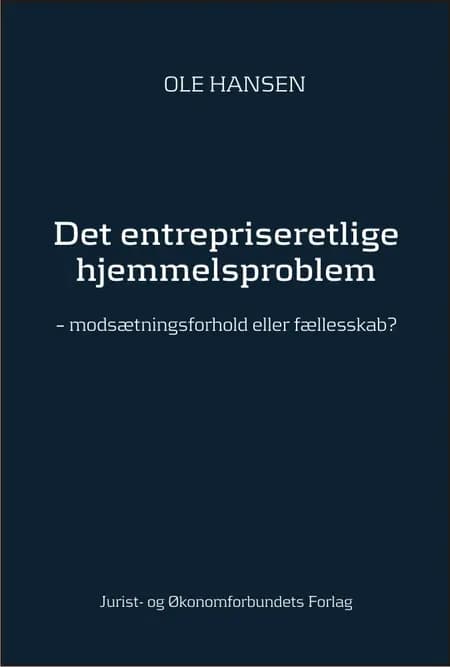 Det entrepriseretlige hjemmelsproblem af Ole Hansen