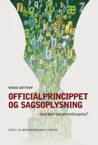 Officialprincippet og sagsoplysning af Rikke Gottrup
