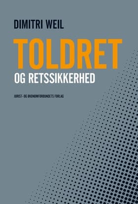 Toldret og retssikkerhed af Dimitri Weil