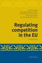 Regulating Competition in the EU af Bent Iversen, Bent Ole Gram Mortensen og Pernille Wegener Jessen