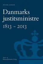 Danmarks justitsministre 1813 - 2013 af Peter Garde