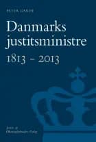 Danmarks justitsministre 1813 - 2013 af Peter Garde