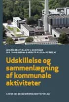 Udskillelse og sammenlægning af kommunale aktiviteter af Line Markert, Klavs V. Gravesen, Per Timmermann og Merete Pilegaard Melin