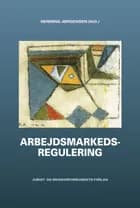 Arbejdsmarkedsregulering af Henning Jørgensen, Flemming Ibsen og Laust Høgedahl