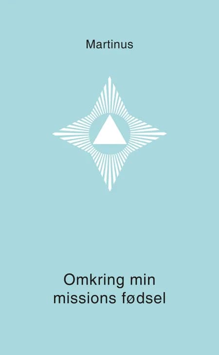 Omkring min missions fødsel (småbog 4) af Martinus