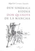 Den sindrige ridder Don Quixote de la Mancha