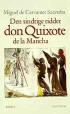 Den sindrige ridder Don Quixote de la Mancha bd. 1