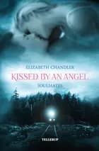 Kissed by an Angel #3: Soulmates
