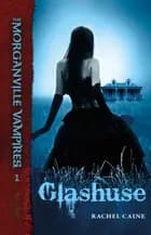 The Morganville Vampires #1: Glashuse