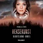 Blodets bånd #5: Heksekunst af Pernille Eybye