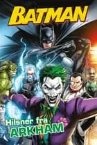 Batman: Hilsner fra Arkham