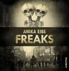 Freaks af Anika Eibe
