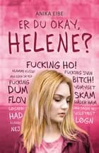 Er du okay, Helene? af Anika Eibe