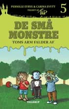 De små monstre #5: Toms arm falder af (LYT & LÆS) af Pernille Eybye og Carina Evytt