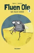 Fluen Ole #3: Fluen Ole har ingen venner (LYT & LÆS)