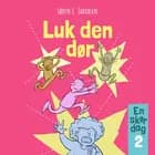 En skør dag #2: Luk den dør!