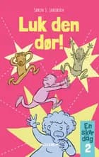 En skør dag #2: Luk den dør! (LYT & LÆS) af Søren S. Jakobsen