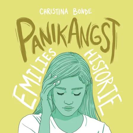 Angst #4: Panikangst: Emilies historie af Christina Bonde