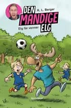 Den Mandige Elg #1: Elg får venner (LYT & LÆS)