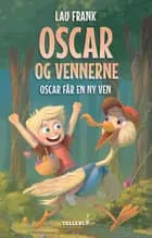 Oscar og vennerne #2: Oscar får en ny ven (LYT & LÆS)